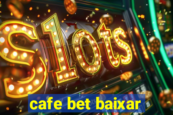 cafe bet baixar